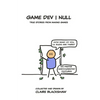 Game Dev Null: True Stories from Game Development - Paperback