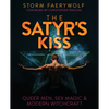 The Satyr's Kiss: Queer Men, Sex Magic & Modern Witchcraft - Paperback