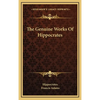 The Genuine Works Of Hippocrates - Hardcover