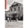 Representing Religion in World Cinema: Filmmaking, Mythmaking, Culture Making - Paperback