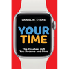 Your Time: The Greatest Gift You Receive and Give - Paperback