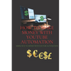 How to make money with Your YouTube Automation: simple way to money with YouTube automation - Paperback