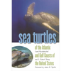 Sea Turtles of the Atlantic and Gulf Coasts of the United States - Paperback
