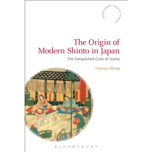The Origin of Modern Shinto in Japan: The Vanquished Gods of Izumo - Paperback