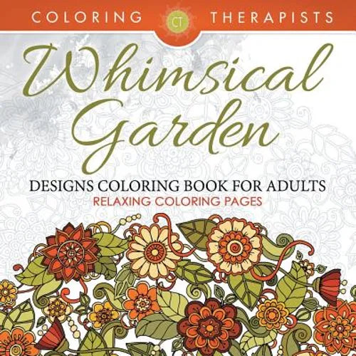 Whimsical Garden Designs Coloring Book For Adults - Relaxing Coloring Pages - Paperback