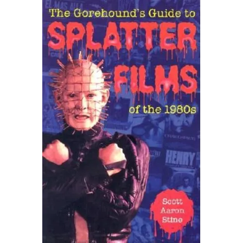 The Gorehound's Guide to Splatter Films of the 1980s - Paperback