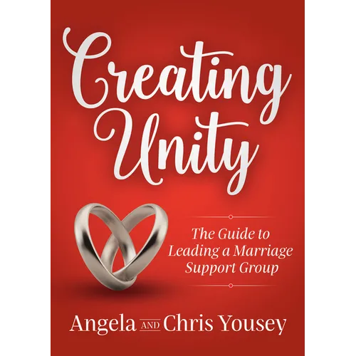 Creating Unity: The Guide to Leading a Marriage Support Group - Paperback