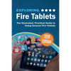 Exploring Fire Tablets: The Illustrated, Practical Guide to using Amazon's Fire Tablet - Paperback