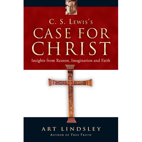 C. S. Lewis's Case for Christ: Insights from Reason, Imagination and Faith - Paperback