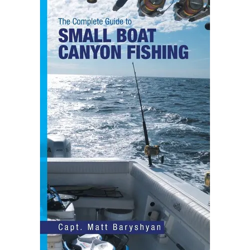 The Complete Guide to Small Boat Canyon Fishing - Hardcover