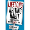 Lifelong Writing Habit: The Secret to Writing Every Day - Paperback