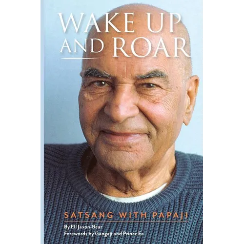 Wake Up and Roar: Satsang with Papaji - Paperback