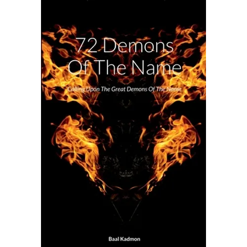 72 Demons Of The Name: Calling Upon The Great Demons Of The Name - Paperback