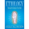 Etiology: How to Detect Disease in Your Energy Field Before It Manifests in Your Body - Paperback