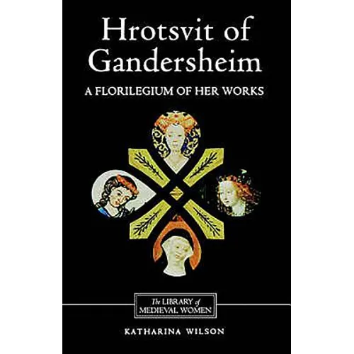 Hrotsvit of Gandersheim: A Florilegium of Her Works - Paperback