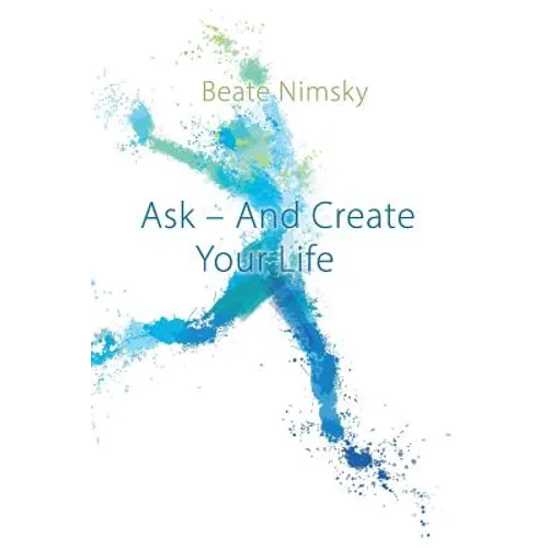 Ask and Create your Life - Paperback
