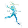Ask and Create your Life - Paperback