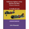Polikarpov Fighters Of The Spanish Civil War: Chatos and Moscas In Profile & Scale - Paperback