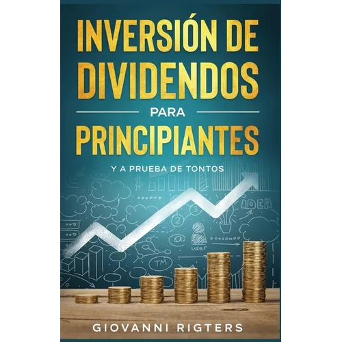 Inversión De Dividendos Para Principiantes Y A Prueba De Tontos - Paperback