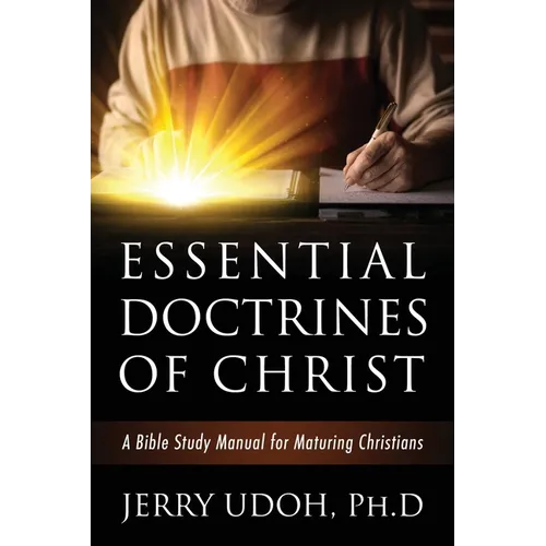 Essential Doctrines of Christ: A Bible Study Manual for Maturing Christians - Paperback