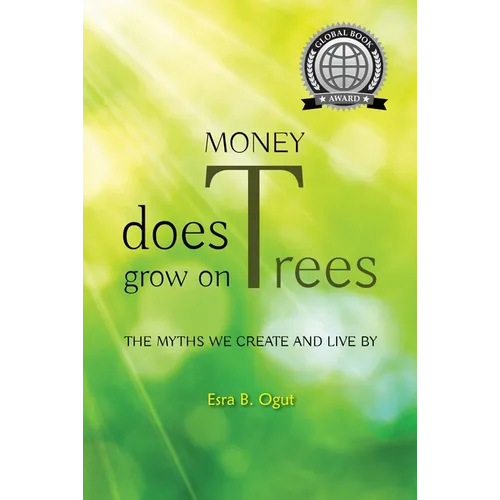 Money Does Grow on Trees: The Myths We Create and Live by - Paperback