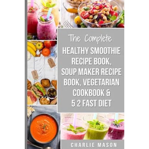 Soup Maker Recipe Book, Vegetarian Cookbook, Smoothie Recipe Book, 5 2 Diet Recipe Book: vegan cookbook soup recipe book smoothie recipes - Paperback