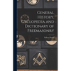 General History, Cyclopedia and Dictionary of Freemasonry - Hardcover