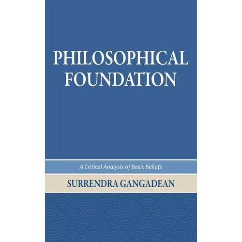 Philosophical Foundation: A Critical Analysis of Basic Beliefs, Second Edition - Hardcover