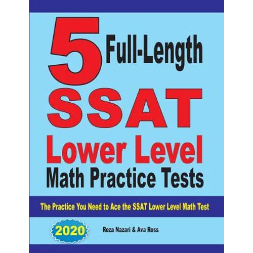 5 Full Length SSAT Lower Level Math Practice Tests: The Practice You Need to Ace the SSAT Lower Level Math Test - Paperback