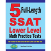 5 Full Length SSAT Lower Level Math Practice Tests: The Practice You Need to Ace the SSAT Lower Level Math Test - Paperback