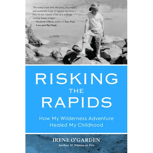 Risking the Rapids: How My Wilderness Adventure Healed My Childhood - Paperback