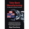 Take Back Manufacturing: An Imperative for Western Economies - Paperback