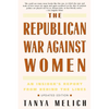 The Republican War Against Women: An Insider's Report from Behind the Lines - Paperback