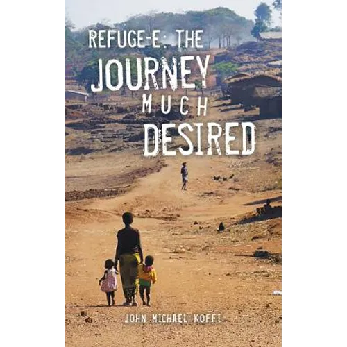 Refuge-e: The Journey Much Desired - Paperback
