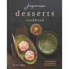 Japanese Desserts Cookbook: A Handbook of Japanese Confections - Paperback