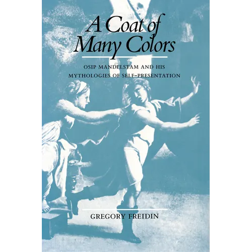 A Coat of Many Colors: Osip Mandelstam and His Mythologies of Self-Presentation - Paperback