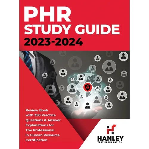 PHR Study Guide 2023-2024: Review Book With 350 Practice Questions and Answer Explanations for the Professional in Human Resources Certification - Hardcover