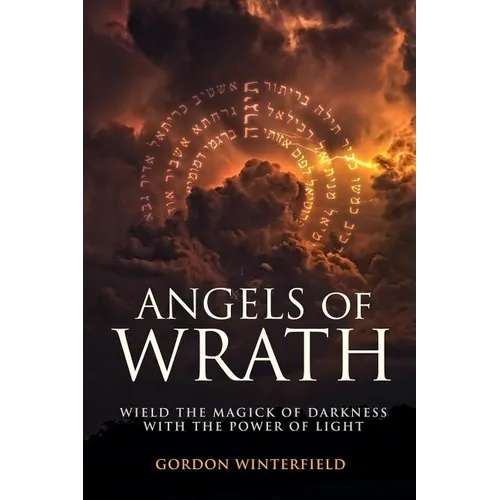 Angels of Wrath: Wield the Magick of Darkness with the Power of Light - Paperback