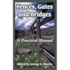 Fences, Gates and Bridges: A Practical Manual - Paperback