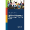 A Study Guide for William Makepeace Thackeray's "Vanity Fair" - Paperback