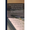 English Synonyms And Antonyms, With Notes On The Correct Use Of Prepositions - Hardcover