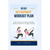 90-day no Equipment Workout Plan: Easy to Follow Full Body Everyday Workout Plans for all Ages at Home - Paperback