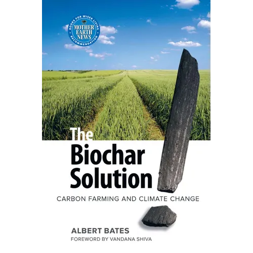 The Biochar Solution: Carbon Farming and Climate Change - Paperback