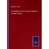 The Sabbath-School Assistant, designed for Bible Classes - Paperback