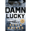 Damn Lucky: One Man's Courage During the Bloodiest Military Campaign in Aviation History - Paperback