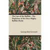 The Last of the Buffalo - The Depletion of the Once Mighty Buffalo Herds - Paperback