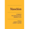 Masochism: Current Psychoanalytic Perspectives - Paperback