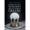 Forgotten Memories Shattered Dreams - Hardcover