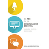 El ABC de la Comunicación Efectiva: Hablada, Escrita Y Escuchada - Paperback