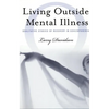 Living Outside Mental Illness: Qualitative Studies of Recovery in Schizophrenia - Paperback